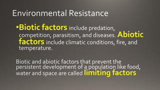 •Biotic factors
Abiotic
factors
limiting factors
 