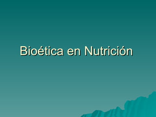 Bioética en Nutrición  