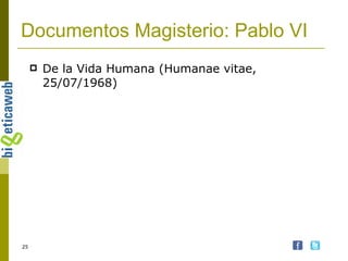Documentos Magisterio: Pablo VI De la Vida Humana (Humanae vitae, 25/07/1968) 