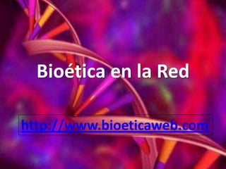 Bioética en la Red

http://www.bioeticaweb.com
 