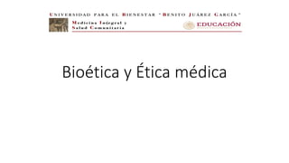Bioética y Ética médica
 