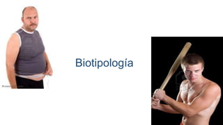 Biotipología

 