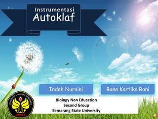 Autoklaf
Bone Kartika RaniIndah Nuraini
Biology Non Education
Second Group
Semarang State University
 