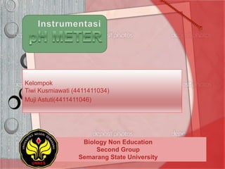 Kelompok
Tiwi Kusmiawati (4411411034)
Muji Astuti(4411411046)
Biology Non Education
Second Group
Semarang State University
 
