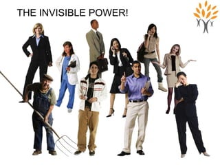 THE INVISIBLE POWER!
 
