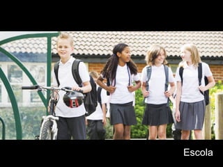 Escola
 