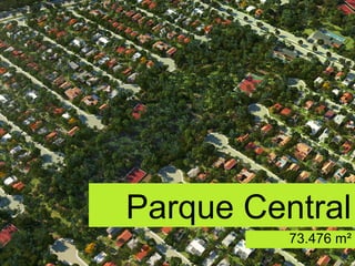 Parque Central
          73.476 m²
 