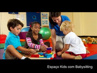 Espaço Kids com Babysitting
 