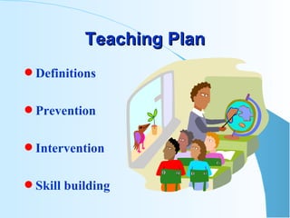 Teaching Plan Definitions Prevention Intervention Skill building 