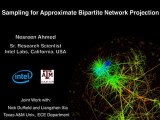 Joint Work with:
Nick Duffield and Liangzhen Xia
Texas A&M Univ., ECE Department
 