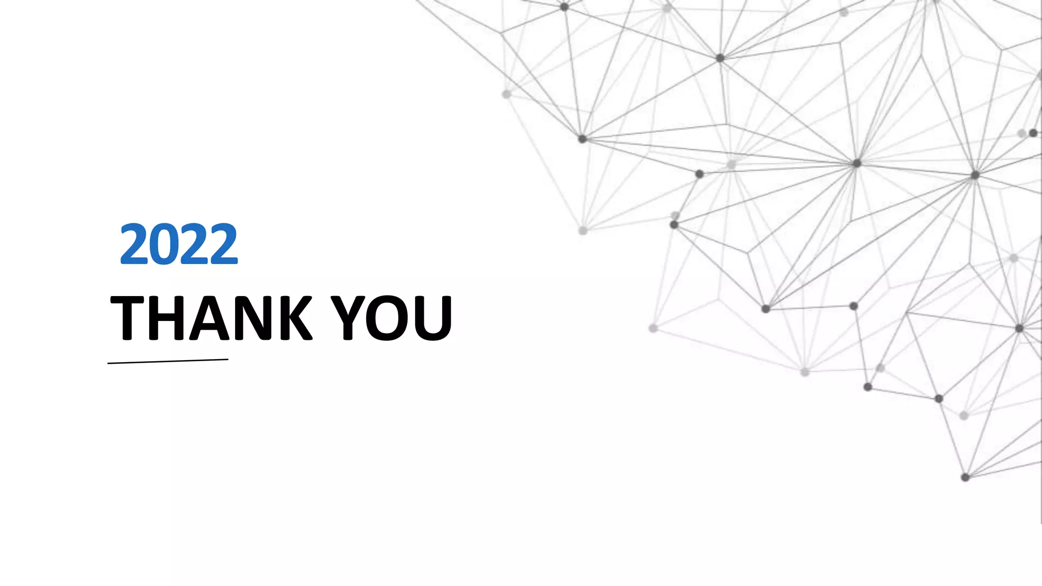 THANK YOU
2022
 