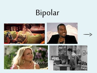 Bipolar

 
