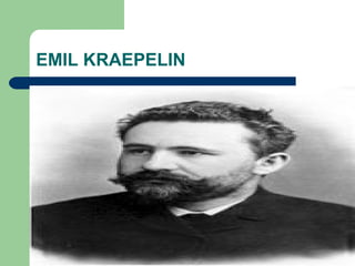 EMIL KRAEPELIN
 