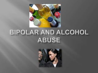 Bipolar and Alcohol Abuse 