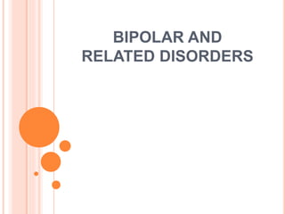 BIPOLAR AND
RELATED DISORDERS
 