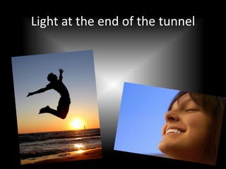 Light at the end of the tunnel