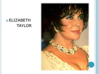  ELIZABETH

    TAYLOR
 