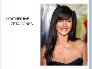  CATHERINE

  ZETA-JONES
 