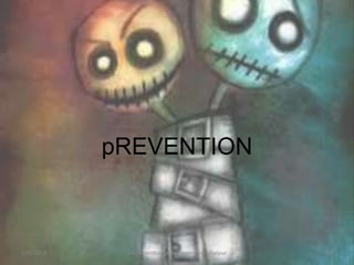 pREVENTION
1/15/2016 10Xavier Institute of Management, Jabalpur
 