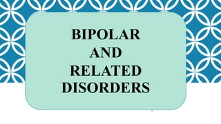 BIPOLAR
AND
RELATED
DISORDERS
 