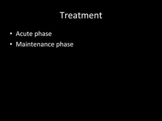 Treatment Acute phase Maintenance phase 