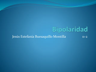 Jesús Estefanía Buesaquillo Montilla 11-2
 