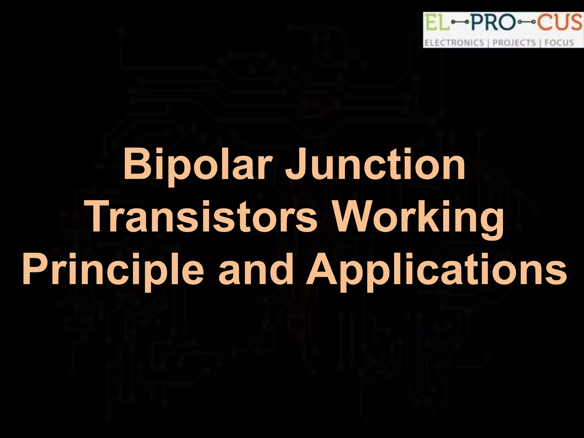 Bipolar junction transistors working principle and applications PPT
