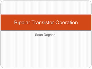 Sean Degnan Bipolar Transistor Operation 