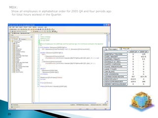MDX:Show all employees in alphabetical order for 2005 Q4 and four periods ago    for total hours worked in the Quarter.20