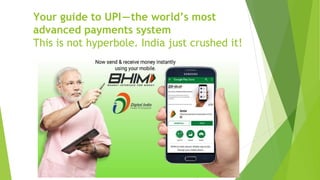 Your guide to UPI—the world’s most
advanced payments system
This is not hyperbole. India just crushed it!
 