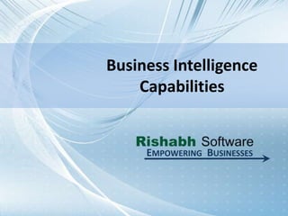 Business Intelligence Capabilities Empowering  Businesses 