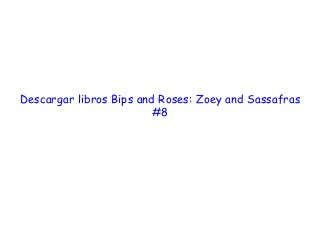  
 
 
Descargar libros Bips and Roses: Zoey and Sassafras
#8
 