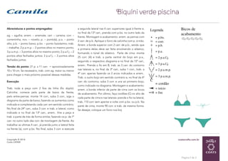 coatscrafts.com.brCopyright © 2014
Coats LATAM
Página 2 de 3
Biquíni verde piscina
Abreviaturas e pontos empregados:
ag. – agulha; arrem. – arremate; carr. – carreira; corr. –
correntinha; nov. – novelo; p. – ponto(s); p.a. – ponto
alto; p.b. – ponto baixo; p.bx. – ponto baixíssimo; trab.
– trabalhe; 2 p.a.m.p. – 2 pontos altos no mesmo ponto;
3 p.a.m.p. – 3 pontos altos no mesmo ponto; 2 p.a.f.j. – 2
pontos altos fechados juntos; 3 p.a.f.j. – 3 pontos altos
fechados juntos.
Tensão do ponto: 21 p. x 11 carr. = aproximadamente
10 x 10 cm. Se necessário, trab. com ag. maior ou menor
para chegar o mais próximo possível dessas medidas.
Execução
Trab. toda a peça com 2 fios da linha (fio duplo).
Calcinha: comece pela parte de baixo da frente,
pelo entre-pernas: monte 14 corr., suba 3 corr., siga o
diagrama da parte de baixo, fazendo os aumentos como
indicado e completando cada carr. em sentido contrário.
No final da 24ª carr., suba 3 corr. e trab. a lateral, como
indicado e no final da 13ª carr., arrem.. Vire a peça e
trab. a parte de trás de forma similar, fazendo os p. da 1ª
carr. no outro lado das corr. de montagem da frente. Ao
trabalhar as últimas 4 carr., já prenda junto a lateral feita
na frente (a), com p.bx. No final, suba 3 corr. e execute
a segunda lateral nas 4 carr. superiores igual à frente e,
no final da 13ª carr., prenda com p.bx. no outro lado da
frente. Montagem e acabamento: arrem. as pernas com
2 carr. de p.b. Aplique o forro da calcinha com p. à mão.
Arrem. a borda superior com 2 carr. de p.b., sendo que
a primeira delas deve ser feita envolvendo o elástico,
formando o túnel do elástico. Parte de cima: monte
25 corr. (A) e trab. a parte central do bojo em p.a.,
seguindo o respectivo diagrama e no final da 15ª carr.,
arrem.. Prenda o fio em B, trab. as 3 carr. do contorno
nas laterais e, no final da 3ª carr., suba 1 corr., trab. a
4ª carr. apenas fazendo os 2 arcos indicados e arrem..
Trab. o outro bojo em sentido contrário e, no final da 4ª
carr. do contorno, suba 3 corr. e una ao primeiro bojo,
como indicado no diagrama. Montagem e acabamento:
arrem. a borda inferior da parte de cima com os bicos
de acabamento. Por último, faça cordões (C) no alto de
cada parte de cima e nas laterais: prenda o fio na lateral,
trab. 110 corr. sem apertar e volte com p.bx. ou p.b. Na
parte de cima, monte 90 corr. e trab. da mesma forma.
Se desejar, coloque um forro nos boj
Legenda
= p.bx.
= corr.
= p.b.
= p.a.
= 2 p.a.f.j.
= 3 p.a.f.j.
= 3 p.a.m.p.
= início
= fim
C
= cordão
= 2 p.a.m.p.
Bicos de
acabamento
 
