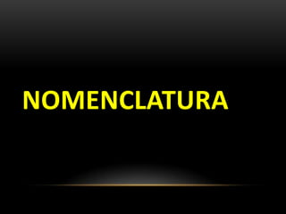 NOMENCLATURA
 