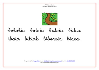 “b” letra irakurri
                                            ALTZAKO LAGUNTZA GELA




                       




       Piktogramen egilea: Sergio PalaoJatorria: ARASAAC (http://catedu.es/arasaac/) Lizentzia: CC (BY-NC-SA)
                                         http://www.margarigela.blogspot.com
 
