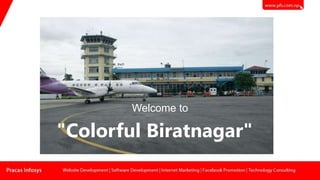 "Colorful Biratnagar"
Welcome to
 
