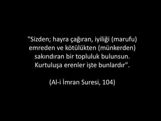Dedi ki: "Yıl sayısı olarak yeryüzünde ne kadar kaldınız?"
Dedi ki: "Bir gün ya da bir günün birazı kadar kaldık, sayanlara sor."
Dedi ki: "Yalnızca az (bir zaman) kaldınız, gerçekten bir bilseydiniz"
(Müminun Suresi, 112-114)
 