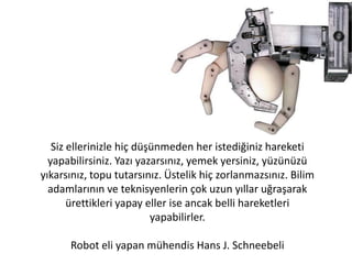 ... Kemiklere de bir bak nasıl biraraya
getiriyoruz, sonra da onlara et
giydiriyoruz?...
(Bakara Suresi, 259)
 