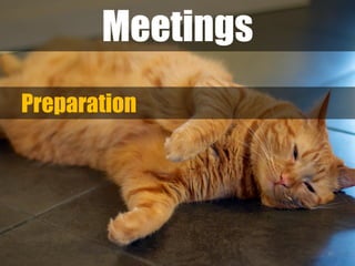 12
Meetings
Preparation
 