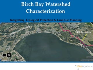 Birch Bay Watershed Characterization   Integrating  Ecological Protection & Land Use Planning N UGA Boundary Unincorporated UGA 
