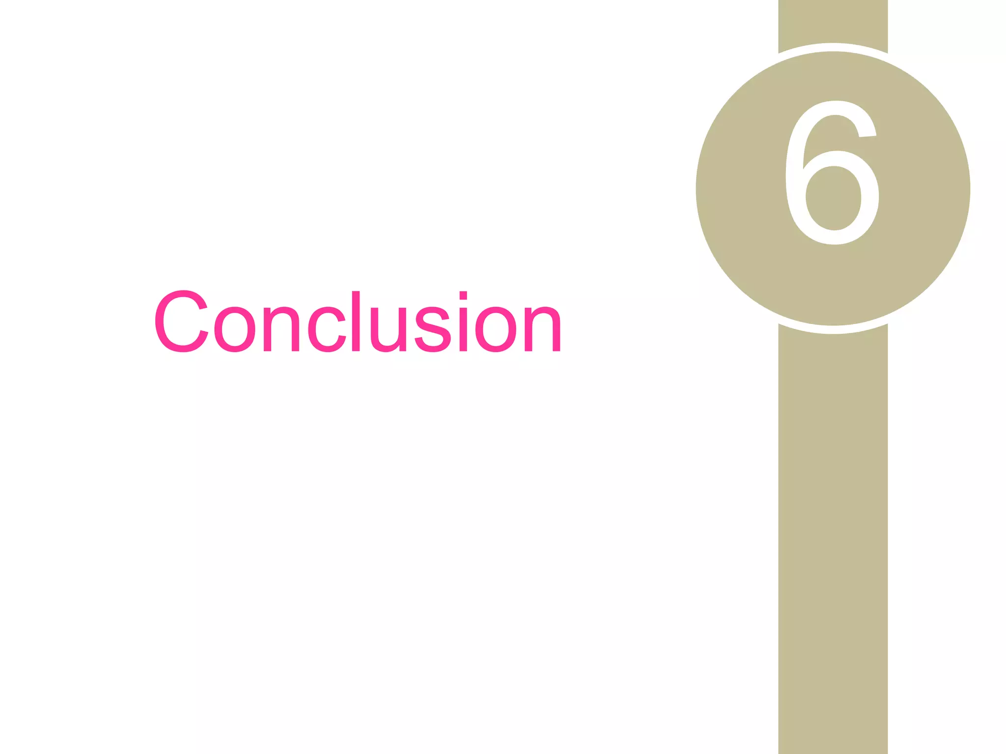 6
Conclusion
 