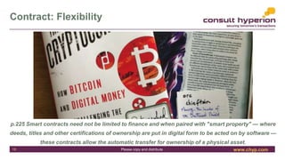 www.chyp.comPlease copy and distribute
Contract: Flexibility
p.225 Smart contracts need not be limited to finance and when...