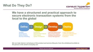 www.chyp.comPlease copy and distribute
What Do They Do?
We have a structured and practical approach to
secure electronic t...