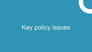 Key policy issues
 