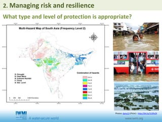 What type and level of protection is appropriate?
2. Managing risk and resilience
Photos: dany13 (Flickr) - http://bit.ly/1USfx2X
 