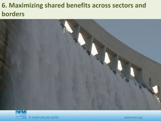 6. Maximizing shared benefits across sectors and
borders
 