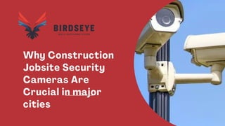 Why Construction
Jobsite Security
Cameras Are
Crucial in major
cities
 