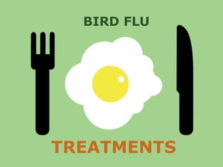 BIRD FLU TREATMENTS 
