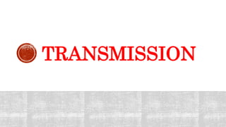 TRANSMISSION
 