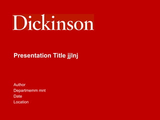 Presentation Title jjlnj
Author
Departmemm mnt
Date
Location
 
